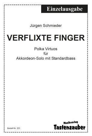 Verflixte Finger, Akkordeon-Solo, Jürgen Schmieder, Einzelausgabe, Standardbass MII, Polka Virtuos, mittelschwer-schwer, Akkordeon Noten