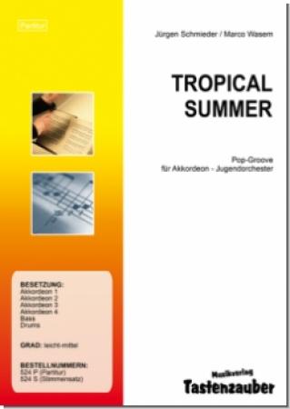 Tropical Summer, Jürgen Schmieder, Marco Wasem, Akkordeonorchester, Jzgendorchester, Pop-Groove, Originalkomposition, leicht-mittelschwer, Originalmusik, Akkordeon Noten