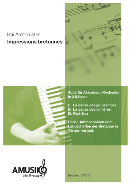 Impressions bretonnes, Kai Armbruster, Akkordeon-Orchester, schwer, Wettbewerbsstück, Wettbewerbsliteratur, Oberstufe, Suite in 3 Sätzen, Akkordeon Noten, Originalkomposition