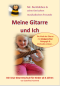 Preview: Meine Gitarre & Ich, Gottfried Hummel, Lehrwerk, Schulwerk, Gitarre, Gitarrenschule, sehr leicht, für Kinder ab 4 Jahren, kindgerecht Gitarre spielen lernen, erster Gitarrenunterricht, Gitarren Noten, Cover