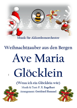 Ave Maria Glöcklein (Wenn ich ein Glöcklein wär) Franz Xaver Engelhart, Gottfried Hummel, Akkordeonorchester, Weihnachtslied, Weihnachts-Zauberwelt der Berge, mittelschwer, Akkordeon Noten