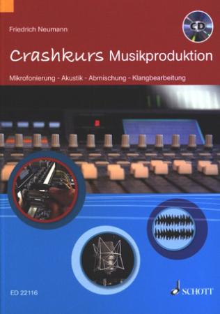 Crashkurs Musikproduktion, Friedrich Neumann, Fachbuch mit CD, Mikrofonierung, Akustik, Abmischung, Klangbearbeitung