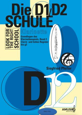 Die D1/D2 Schule für Klarinette, Siegfried Pfeifer, Schulwerk für Klarinette, Klarinettenschule, Lehrwerk, Clarinregister, hohes Register, Klarinette spielen lernen, leicht, Klarinetten Noten, Klarinettenunterricht, Cover