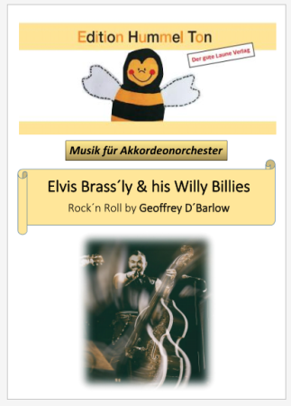 Elvis Brass´ly & his Willy Billies, Geoffrey D. Barlow, Akkordeonorchester, Rock'n'Roll, Easy-Stimme, Kiddy-Stimme, leicht-mittelschwer, Akkordeon Noten, Cover