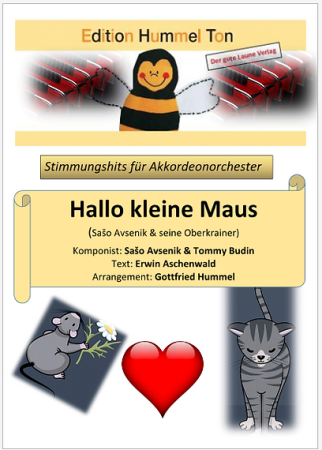 Hallo kleine Maus, Sašo Avsenik, Tommy Budin, Gottfried Hummel, Akkordeonorchester, Oberkrainer, Sommerhit, Stimmungslied, leicht-mittelschwer, Akkordeon Noten, Cover