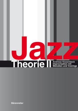 Jazz Theorie II, Andreas Kissenbeck, Lehrbuch, Fachbuch, Anleitung, Grundlagen, Weiterentwicklung, Jazzimprovisation, Impro, allgemeine Musiklehre, Harmonielehre, Cover