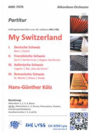 My Switzerland, Hans-Günther Kölz, Akkordeon-Orchester, Suite in 4 Sätzen, Auftragskomposition, Originalmusik, schwer, Oberstufe, Wertungsstück, Wettbewerbsstück, Wettbewerbsliteratur, Hommage an die Schweiz, Akkordeon Noten, Cover