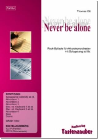 Never be Alone, Thomas Ott, Akkordeon-Orchester, mit Gesangsstimme, Rock-Ballade, Originalkomposition, Originalmusik, mittelschwer, Ohrwurm, Akkordeon Noten