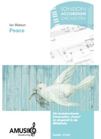 Peace, Ian Watson, Akkordeon-Orchester, London Accordion Orchestra, Originalkomposition, Wertungsstück, Wettbewerbsliteratur, Mittelstufe, mittelschwer, Originalmusik, Akkordeon Noten