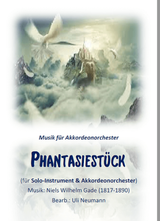 Phantasiestück, Nils Wilhelm Gade, Uli Neumann, Akkordeonorchester und Soloinstrument, Romantik pur, mittelschwer, Akkordeon Noten