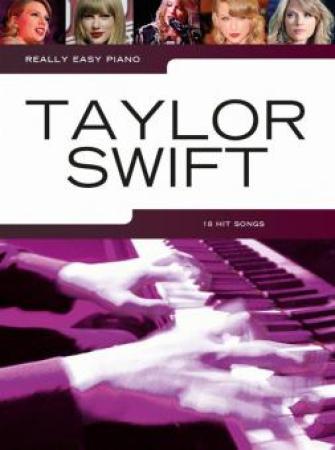Really Easy Piano: Taylor Swift, Piano-Solo, Klavier-Solo, Spielheft, Soloband, Megahits, leicht, Anfänger, Klavierunterricht, Klavier Noten, Cover
