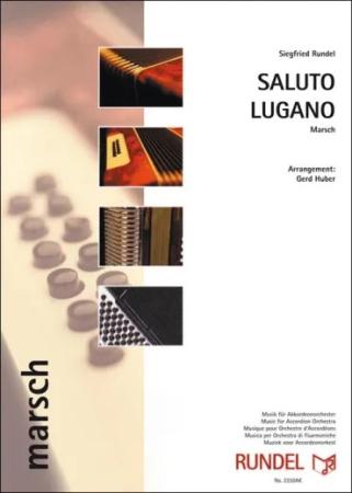 Saluto Lugano, Siegfried Rundel, Gerd Huber, Akkordeonorchester, Marsch, Marschmusik, leicht-mittelschwer, Akkordeon Noten, Cover