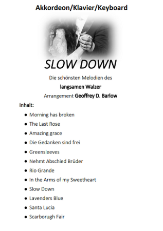 Slow Down, Geoffrey D. Barlow, Akkordeon-Solo, Standardbass MII, Klavier, Keyboard, Spielheft, Soloband langsamer Walzer, leicht-mittelschwer, Akkordeon Noten, Inhalt