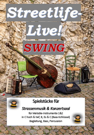 Streetlife live! Swing, Gottfried Hummel, Kammermusik-Spielheft, 2 Melodieinstrumente (in C hoch & tief, Bb, Es, C (Bass-Schlüssel)), Begleitstimme (Akkordeon oder Klavier), Bass, Percussion, 8 groovige Swingnummern, Spielstücke, Straßenmusik, Konzertsaal