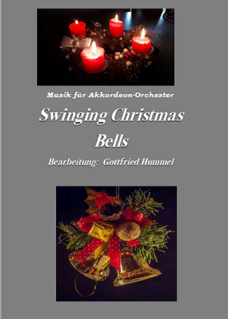 Swinging Christmas Bells, Gottfried Hummel, Akkordeonorchester, Weihnachtslieder, Weihnachtskonzert, leicht-mittelschwer, Easy-Stimme, Originalkomposition, Akkordeon Noten, Weihnachtsnoten