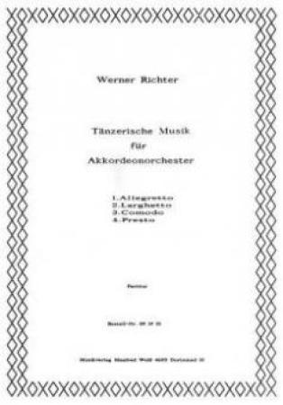 Tänzerische Musik, Werner Richter, Akkordeon-Ensemble, Akkordeon-Orchester, Suite in 4 Sätzen, leicht-mittelschwer, Mittelstufe, Wettbewerbsliteratur, Wettbewerbsnoten, Wertungsstück, Originalkomposition, Originalmusik, Akkordeon Noten, Cover