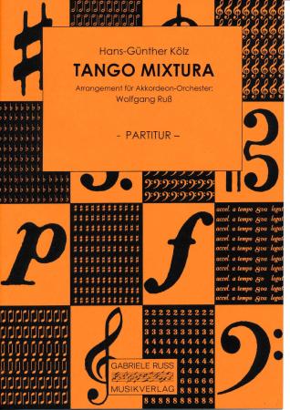 Tango Mixtura, Hans-Günther Kölz, Wolfgang Ruß, Akkordeon-Orchester, Akkordeon-Ensemble, Quintett, Konzertstück, Wettbewerbsstück, Wettbewerbsliteratur, Wertungsstück, schwer, Oberstufe, Akkordeon Noten, Cover