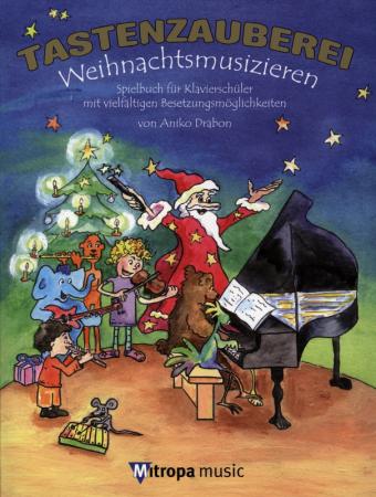 Tastenzauberei Weihnachtsmusizieren, Cover, Aniko Drabon, Spielheft für Klavier, Soloband, Weihnachtslieder, Weihnachtsnoten, Klavierspielen lernen, leicht, Klavier Noten