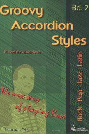 Groovy Accordion Styles Bd. 2, Thomas Ott, Akkordeon-Solo, ​Standardbass MII, Spielheft, Soloband, coole Rhythmen, neue Bassbegleitung, Rock, Pop, Jazz, Latin, mittelschwer, Akkordeon Noten