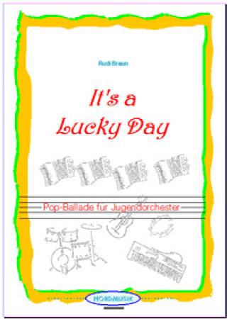 It's A Lucky Day, Rudi Braun, Schülerorchester, Jugendorchester, Akkordeonorchester, Popballade, Originalkomposition, leicht, Anfänger, Akkordeon Noten