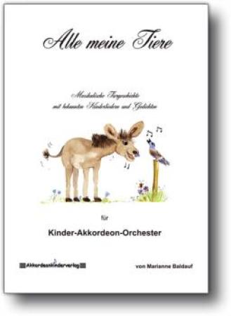 Alle meine Tiere, Marianne Baldauf, Akkordeon-Schülerorchester, Minimusical, leicht, Kinderstimme, Easy-Stimme, erste Orchesererfahrungen, Akkordeon Noten