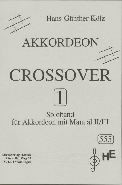 Crossover, Hans-Günther Kölz, Akkordeon-Solo, Standardbass MII / Melodiebass MIII, mittelschwer-schwer, Spielheft, Soloband, Akkordeon Noten