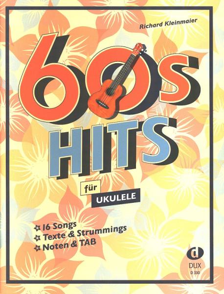 60s Hits für Ukulele, Richard Kleinmaier, Ukulele, Spielheft, Soloband, Hits der 1960er-Jahre, Evergreens, mit Akkorddiagrammen, TAB, leicht, Ukulele spielen lernen, Ukulelen Noten, Cover