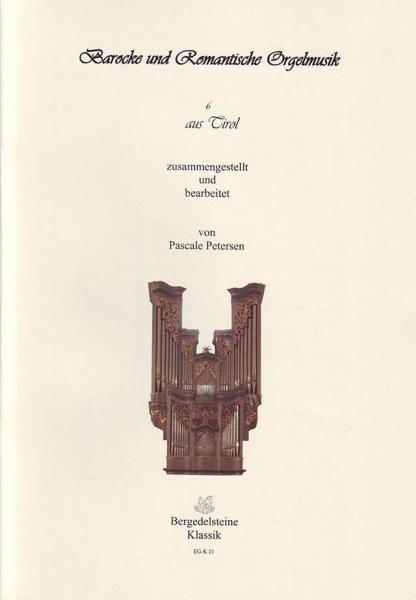 Barocke & Romantische Orgelmusik aus Tirol Band 1, Joseph Alois Holzmann, Pascale Petersen, Orgel, Spielheft, Soloband, klassische Musik, Barock, Romantik, Orgel Noten, Cover