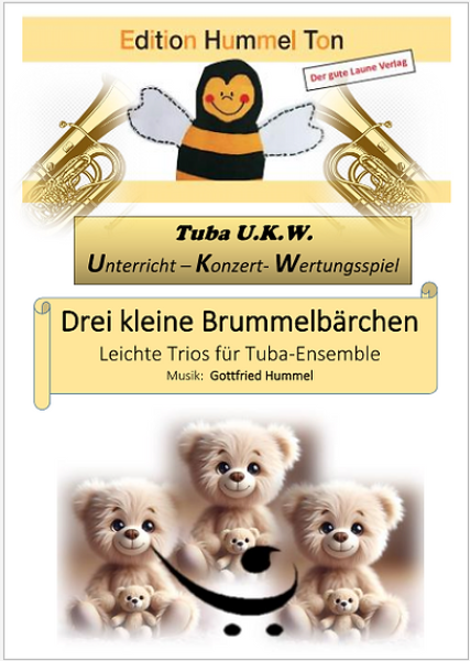 Drei kleine Brummelbärchen, Gottfried Hummel, Tuba-Ensemble, Tuba-Trio, Spielheft, Trioheft, Trioband, Ensembleband, leicht, Unterricht, Konzert, Wertungsspiel, Tuba Noten, Cover