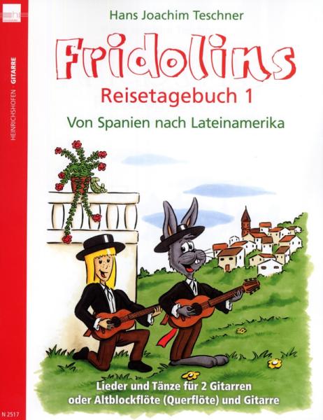 Fridolins Reisetagebuch 1, von Spanien nach Lateinamerika, Hans Joachim Teschner, Spielheft für 2 Gitarren oder Altblockflöte/Querflöte und Gitarre, Gitarren-Duo, Spielband, Lieder, Tänze, gemeinsam musizieren, musikalische Reise, sehr leicht, Gitarren No