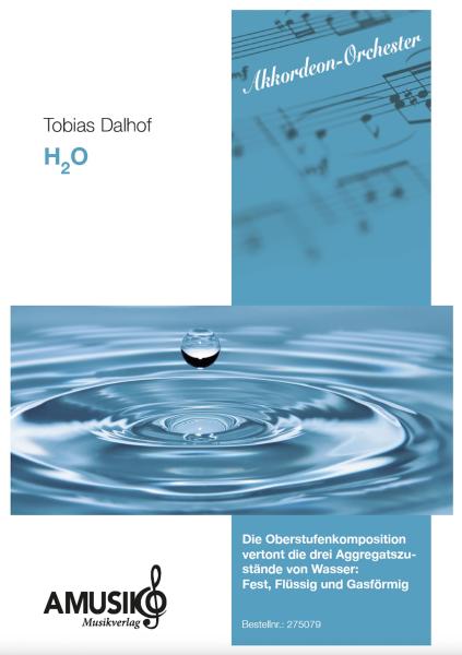 H2O, Tobias Dalhof, Akkordeon-Orchester, Wassermusik, mittelschwer-schwer, Oberstufe, Wertungssstück, Wettbewerbsliteratur, Originalmusik, Originalkomposition, Akkordeon Noten