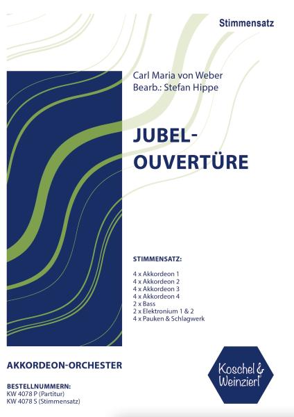Jubel-Ouvertüre, Carl Maria von Weber, Stefan Hippe, Akkordeon-​Orchester, Hymne, pompös, schwer, Oberstufe-Höchststufe, Akkordeon Noten, Cover Stimmensatz