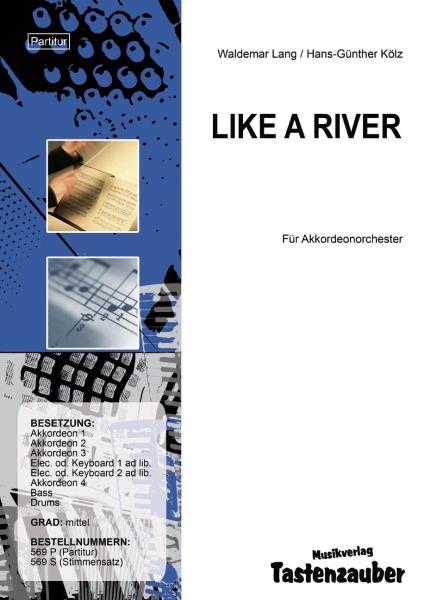 Like a River, Waldemar Lang, Hans-Günther Kölz, Originalkomposition, Akkordeonorchester, mittelschwer, Akkordeon Noten, Wertungsstück, Mittelstufe, Wettbewerbsliteratur, Originalmusik