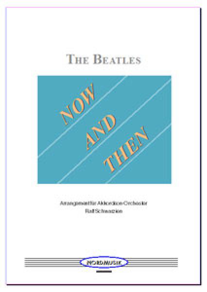 Now And Then, The Beatles, Ralf Schwarzien, Akkordeon-Orchester, leicht-mittelschwer, Akkordeon Noten, Cover