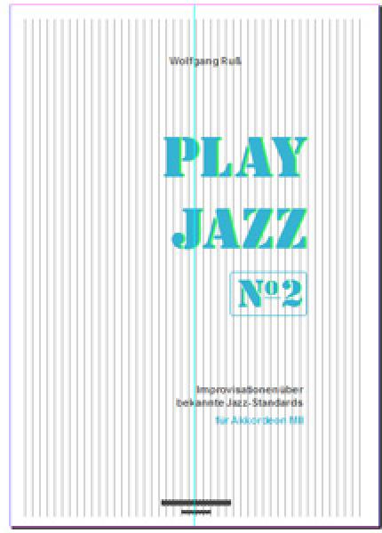 Play Jazz No. 2, Wolfgang Ruß, Akkordeonsolo, Standardbass MII, Spielheft, Soloband, Jazz-Standards, Jazzakkordeon, changes, ausnotierte Improvisationen, mittelschwer-schwer, Akkordeon Noten, Cover