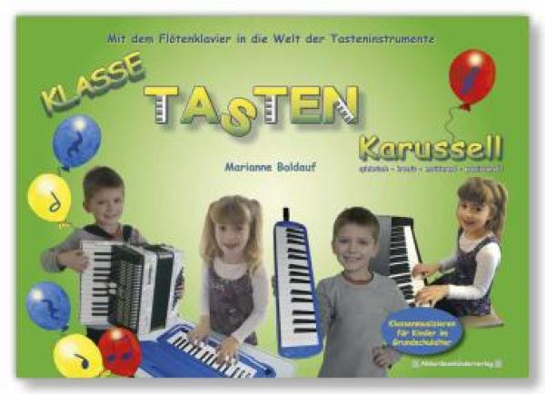 Klas­se TAS­TEN Ka­rus­sell, Marianne Baldauf, Schulwerk für Melodica, ​Klassenmusizieren, Melodicaunterricht, sehr leicht, Melodica Noten