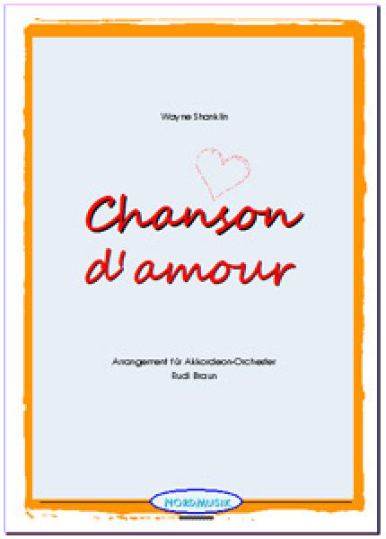 Chanson d' amour, Wayne Shanklin, Rudi Braun, Akkordeon-Orchester, Evergreen, Edith Piaf, Manhattan Transfer, leicht-mittelschwer, Akkordeon Noten