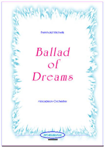 Ballad of Dreams, Reinhold Michelis, Pop-Ballade, Akkordeon-Orchester,Originalkomposition, mittelschwer, Akkordeon Noten