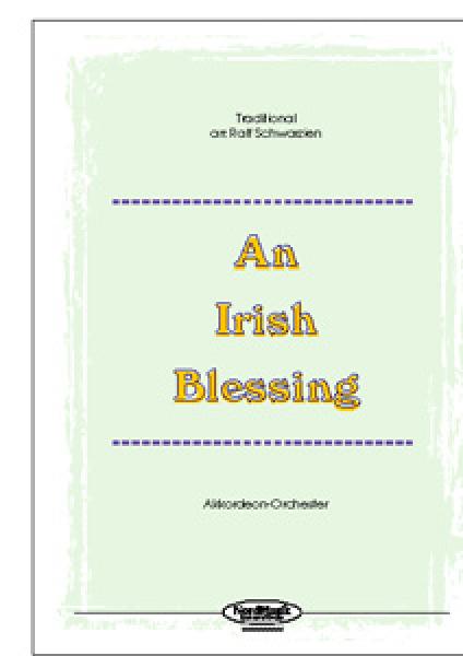 An Irish Blessing, Ralf Schwarzien, Akkordeon-Orchester, irischer Segen, Kirche, Konzert, leicht, Akkordeon Noten
