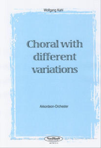 Choral with different Variations, Wolfgang Kahl, Akkordeon-Orchester, Originalkomposition, mittelschwer, Akkordeon Noten