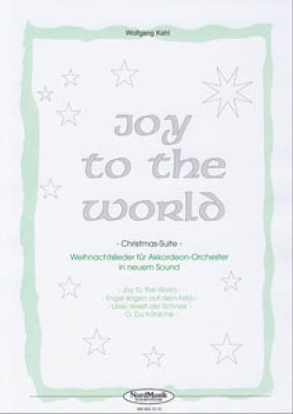 Joy To The World, Wolfgang Kahl, Akkordeon-Orchester, Suite in 4 Sätzen, Weihnachtslieder, Weihnachtsnoten, leicht-mittelschwer, Akkordeon Noten