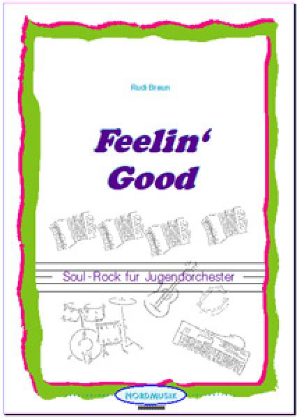 Feelin' Good, Rudi Braun, Schülerorchester, Jugendorchester, Akkordeonorchester, Soul-Rock, Originalkomposition, leicht, Anfänger, Akkordeon Noten