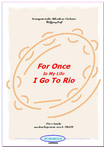 For Once In My Life / I Go To Rio, Orlando Murden, Peter Allen, Wolfgang Ruß, Akkordeon-Orchester, Samba, Carneval in Rio, musikalische Reise, mittelschwer, Akkordeon Noten