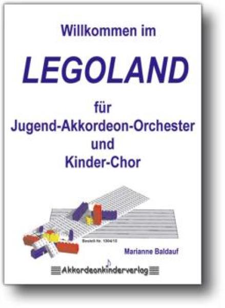 Willkommen im LEGOLAND, Marianne Baldauf, Jugend-Akkordeonorchester, Kinderchor, Jugendchor, Musical, leicht, Elementarstufe, Akkordeon Noten
