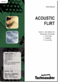 Acoustic Flirt, Rudi Braun, Akkordeon-Orchester, mittelschwer, Wertungsstück, Suite in 3 Sätzen, Akkordeon Noten