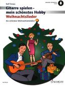 Weihnachtslieder, Gitarre spielen - mein schönstes Hobby, Rolf Tönnes, Spielheft für 1-3 Gitarren, mit Online-Material, Weihnachtsmelodien, Weihnachtslieder-Band, leicht, Gitarren Noten