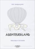 Abenteuerland, PUR, Wolfgang Kahl, Akkordeon-Orchester, Hit, mittelschwer, Akkordeon Noten
